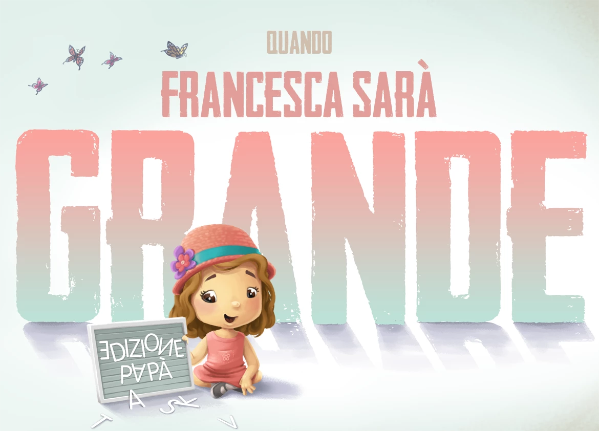 Quando Francesca sarà grande - edizione papà