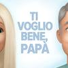 Ti voglio bene, Papà