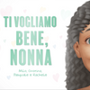 Ti vogliamo bene, Nonna